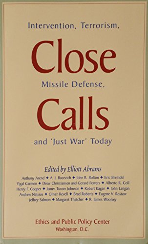 Stock image for Close Calls : Intervention, Terrorism, Missile Defense and 'Just War' Today for sale by Better World Books