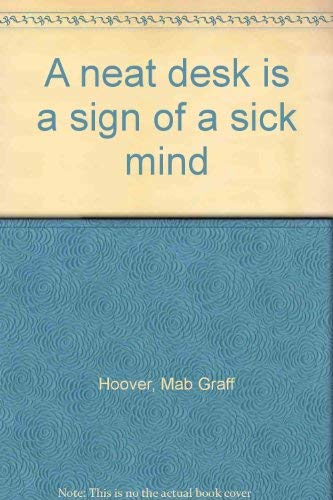 Stock image for "A neat desk is a sign of a sick mind" for sale by -OnTimeBooks-