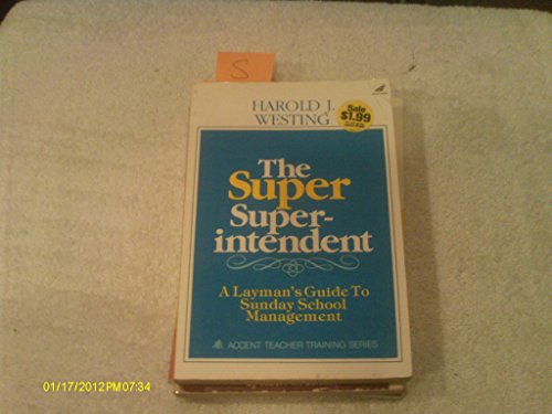 Stock image for Super Superintendent: A Layman's Guide to Sunday School Management (Accent teacher training series) for sale by Wonder Book