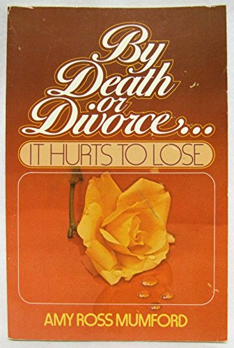 Stock image for By Death or Divorce: It Hurts to Lose for sale by ThriftBooks-Dallas