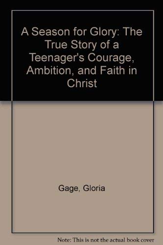 Imagen de archivo de A season for glory: The true story of a teenager's courage, ambition, and faith in Christ a la venta por Half Price Books Inc.