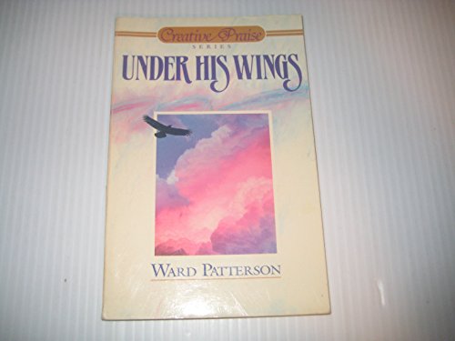 9780896362161: Under His Wings (Creative Praise Series)