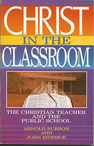 9780896362338: Christ in the Classroom: The Christian Teacher and the Public School