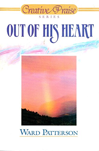 Stock image for Out of His Heart (Creative Praise) for sale by ThriftBooks-Atlanta