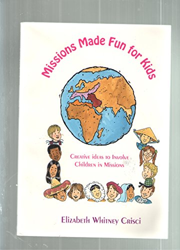 Stock image for Missions Made Fun for Kids : Creative Ideas to Involve Children in Missions for sale by Better World Books