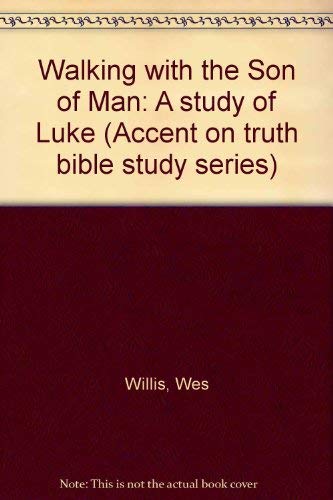 Stock image for Walking with the Son of Man : A Study of Luke for sale by Better World Books