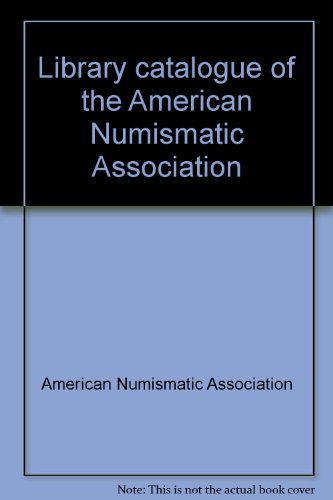 Stock image for Library catalogue of the American Numismatic Association for sale by Irish Booksellers