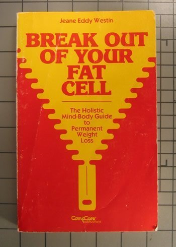 9780896380356: Break Out of Your Fat Cell: The Holistic Mind-body Guide to Permanent Weight Loss