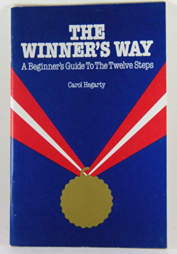 The winner's way: A beginner's guide to the twelve steps (9780896380530) by Hegarty, Carol