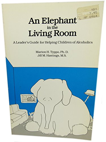 Imagen de archivo de Elephant in the Living Room : A Leader's Guide for Helping Children of Alcoholics a la venta por The Book House, Inc.  - St. Louis