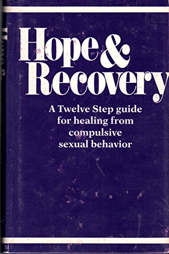 Stock image for Hope and Recovery: A Twelve Step Guide to Healing from Compulsive Sexual Behavior for sale by Wonder Book