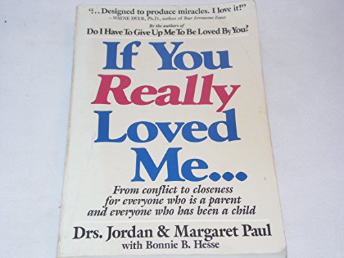 Imagen de archivo de If You Really Loved Me : From Conflict to Closeness for All Parents and Children a la venta por Better World Books