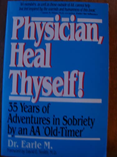 Stock image for Physician Heal Thyself: 35 Years of Adventures in Sobriety by an Aa 'Old Timer' for sale by Books of the Smoky Mountains