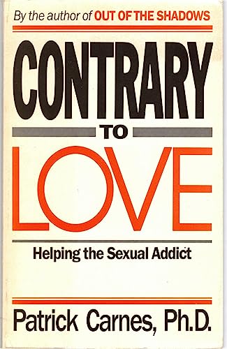 Stock image for Contrary to Love : Helping the Sexual Addict for sale by Better World Books