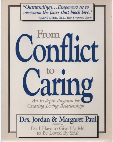 Stock image for From Conflict to Caring: An In-Depth Program for Creating Loving Relationships for sale by Once Upon A Time Books
