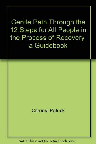Stock image for Gentle Path Through the 12 Steps for All People in the Process of Recovery, a Guidebook for sale by -OnTimeBooks-