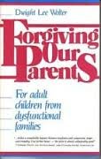 Imagen de archivo de Forgiving Our Parents: For Adult Children from Dysfunctional Families a la venta por Gulf Coast Books