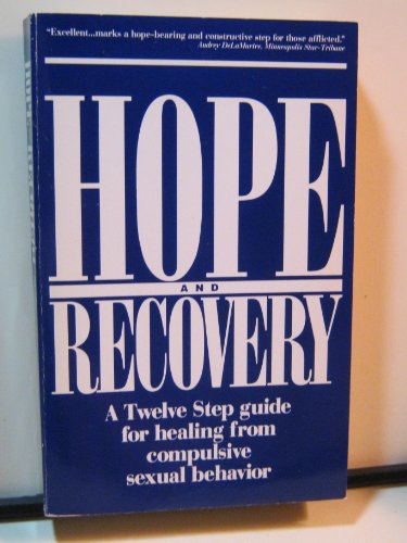 Stock image for Hope And Recovery: A Twelve Step Guide For Healing From Compulsive Sexual Behavior for sale by gearbooks