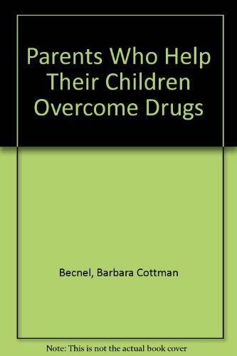 Stock image for Parents Who Help Their Children Overcome Drugs for sale by Better World Books