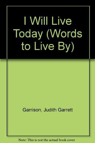 Beispielbild fr I Will Live Today: Affirmations for Strength and Healing While Coping With Serious Illness (Words to Live by) zum Verkauf von SecondSale