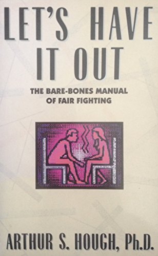 Stock image for Let's Have It Out : The Bare-Bones Manual of Fair Fighting for sale by Better World Books