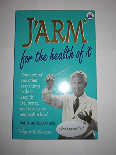 Beispielbild fr J'Arm for the Health of It: 'Conducting' and Other Easy Things to Do to Keep Fit, Feel Better, and Raise Your Endorphin Level zum Verkauf von WorldofBooks