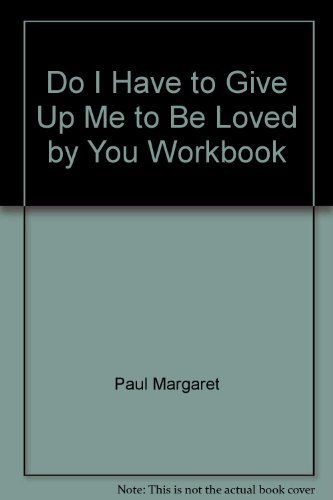 Stock image for Do I Have To Give Up Me To Be Loved By You? - The Workbook for sale by Der Ziegelbrenner - Medienversand