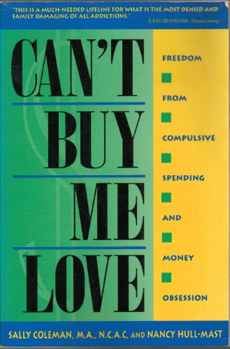 Stock image for Can't Buy Me Love : Freedom from Compulsive Spending and Money Obsession for sale by Better World Books