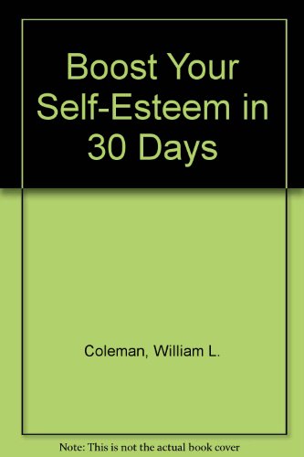 Boost Your Self-Esteem in 30 Days (9780896382978) by Coleman, William L.