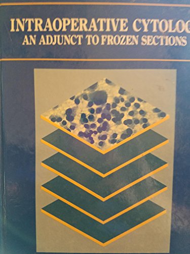 Stock image for INTRAOPERATIVE CYTOLOGY: AN ADJUNCT TO FROZEN SECTIONS for sale by Vashon Island Books