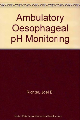 Imagen de archivo de Ambulatory Esophageal Ph Monitoring: Practical Approach and Clinical Applications a la venta por P.C. Schmidt, Bookseller