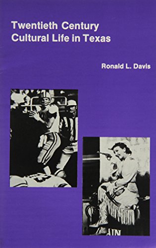 Twentieth Century Cultural Life in Texas (9780896410725) by Ronald L. Davis