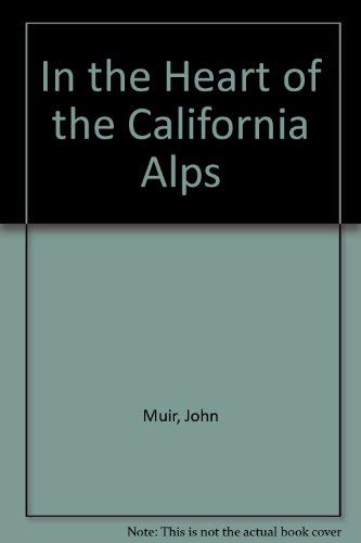 In the Heart of the California Alps (9780896460263) by Muir, John; Jones, William R.