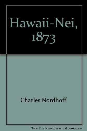 Hawaii-Nei, 1873 (9780896460300) by Nordhoff, Charles