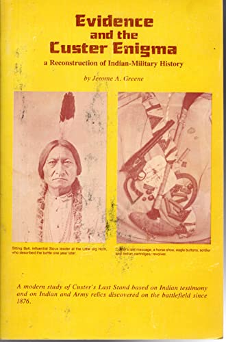 Beispielbild fr Evidence and the Custer Enigma: A Reconstruction of Indian-Military History zum Verkauf von Prairie Creek Books LLC.