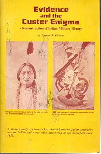 Imagen de archivo de Evidence and the Custer Enigma A Reconstruction of Indian-Military History a la venta por HPB-Emerald