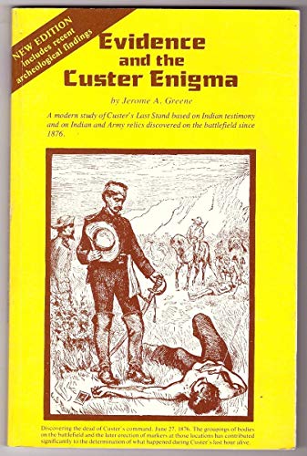 Imagen de archivo de Evidence and the Custer Enigma: A Reconstruction of Indian-Military History a la venta por Kisselburg Military Books