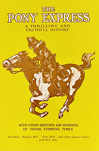 Imagen de archivo de A Thrilling and Truthful History of the Pony Express; With Other Sketches and Incidents of Those Stirring Times a la venta por AST Press