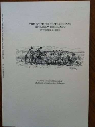 9780896460676: The Southern Ute Indians of early Colorado: An early account of the original inhabitants of southwestern Colorado