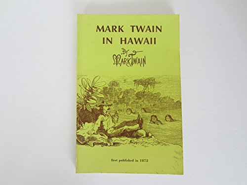 Imagen de archivo de Mark Twain in Hawaii: the noted humorist's 1866 visit a la venta por Half Price Books Inc.