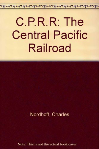 Stock image for C.P.R.R: The Central Pacific Railroad for sale by Books From California