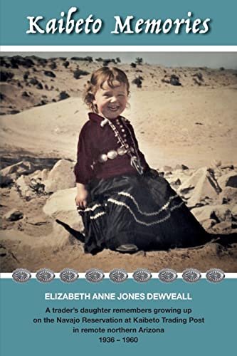 Stock image for Kaibeto Memories: A trader's daughter remembers growing up on the Navajo Reservation at Kaibeto Trading Post in remote northern Arizona for sale by ThriftBooks-Atlanta
