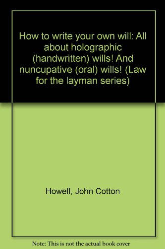 9780896480049: How to write your own will: All about holographic (handwritten) wills! And nuncupative (oral) wills! (Law for the layman series)