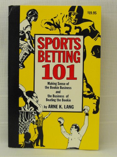 Stock image for Sports betting 101: Making sense of the bookie business and the business of beating the bookie for sale by -OnTimeBooks-