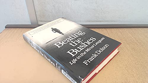 Beispielbild fr Beating the Bushes : Life in the Minor Leagues zum Verkauf von Better World Books