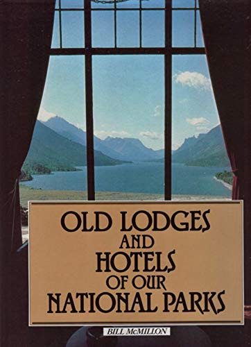 Stock image for The Old Lodges and Hotels of Our National Parks for sale by Wonder Book
