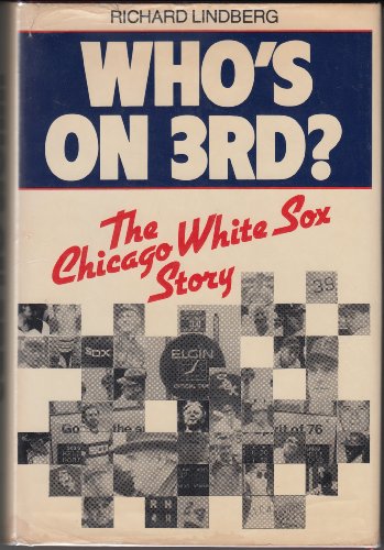Imagen de archivo de Who's on Third? The Chicago White Sox Story a la venta por Redux Books