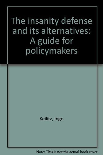 Imagen de archivo de The insanity defense and its alternatives: A guide for policymakers a la venta por Lexington Books Inc