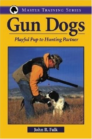 Stock image for Gun Dogs: Playful Pup to Hunting Partner (Master Training Series) for sale by Wonder Book