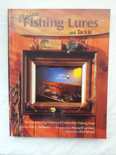 Stock image for Classic Fishing Lures and Tackle An Entertaining History of Collectible Fishing Gear for sale by Virtuous Volumes et al.